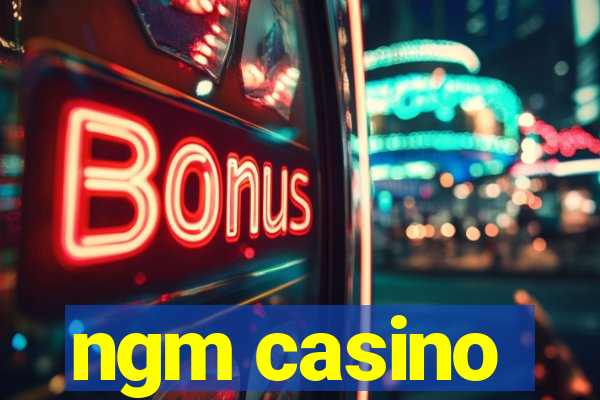 ngm casino