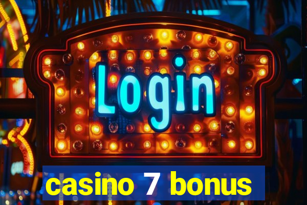 casino 7 bonus