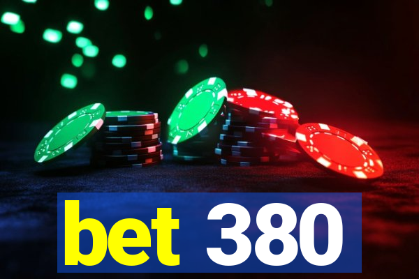 bet 380