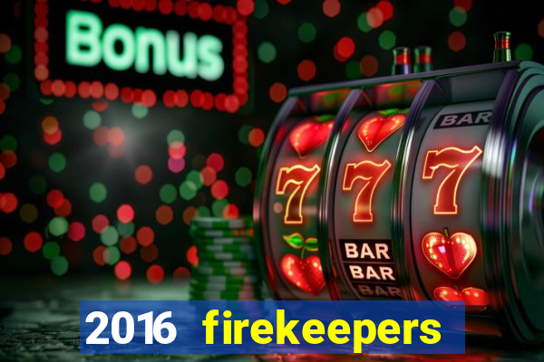 2016 firekeepers casino 400