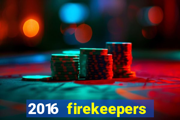 2016 firekeepers casino 400