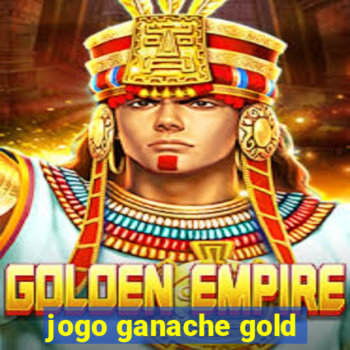 jogo ganache gold