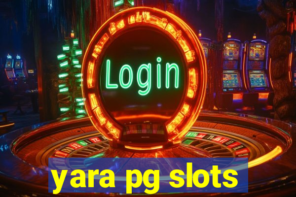 yara pg slots