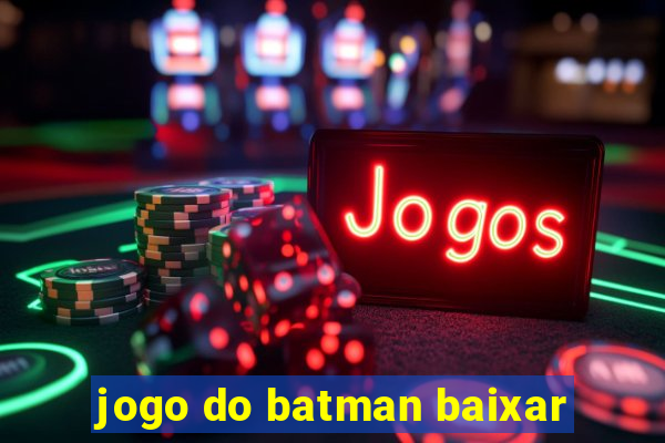 jogo do batman baixar