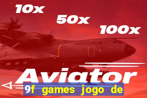 9f games jogo de ganhar dinheiro