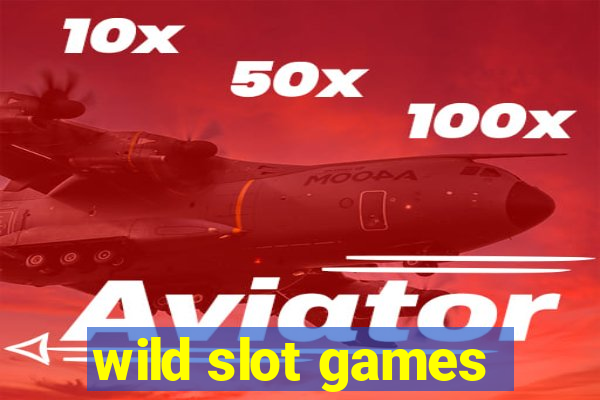 wild slot games