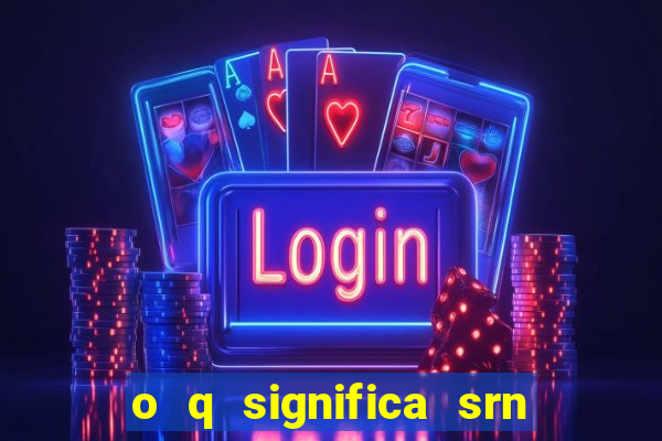 o q significa srn do flamengo