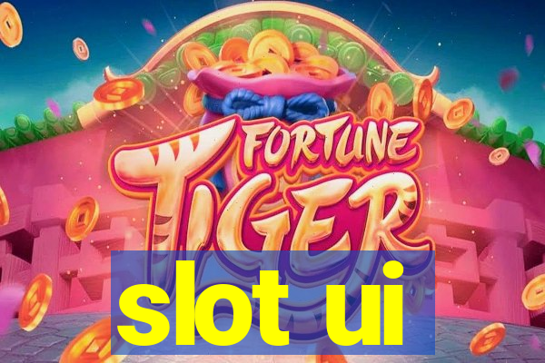 slot ui