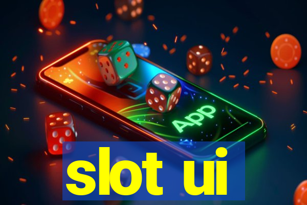 slot ui