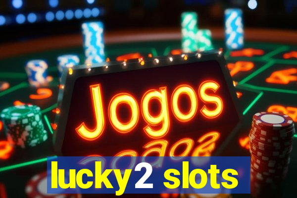 lucky2 slots