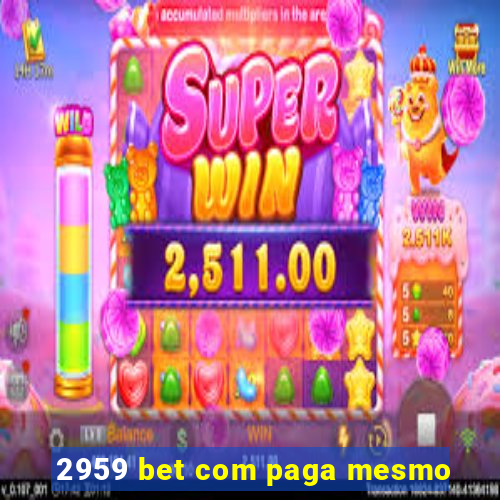 2959 bet com paga mesmo