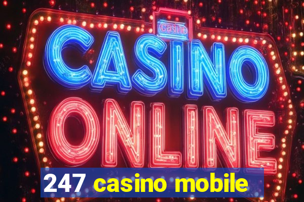 247 casino mobile