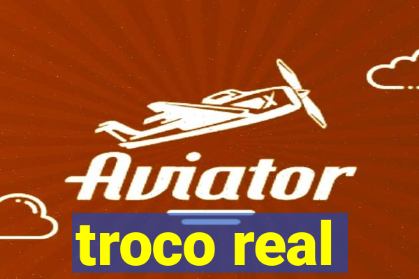 troco real