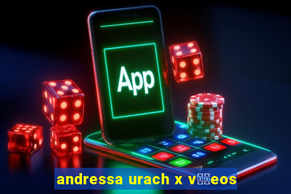 andressa urach x v閾哾eos