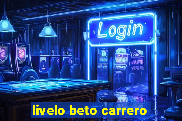 livelo beto carrero