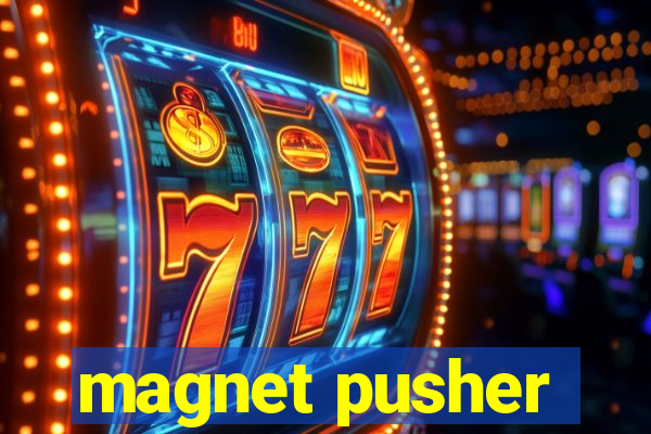 magnet pusher