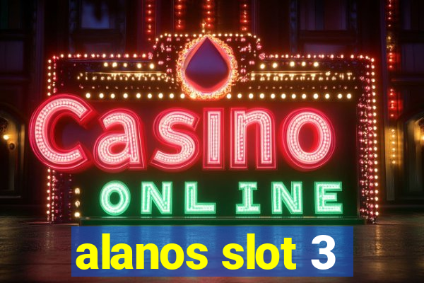 alanos slot 3