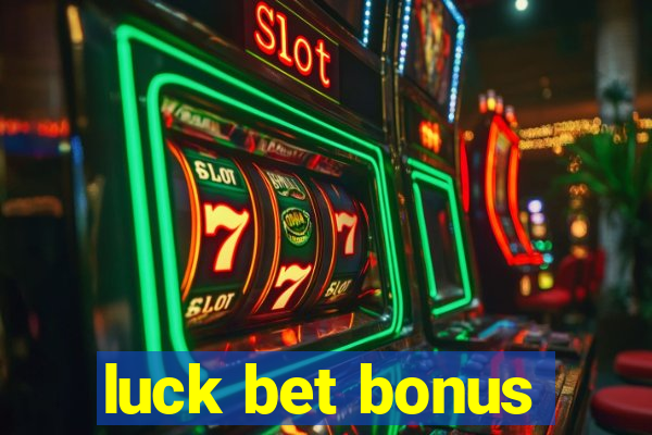 luck bet bonus