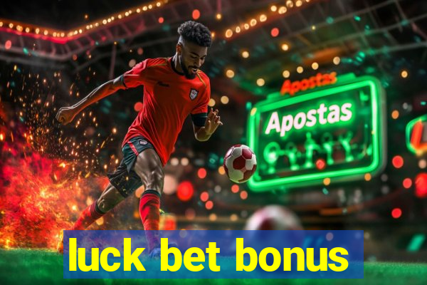 luck bet bonus