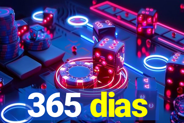 365 dias