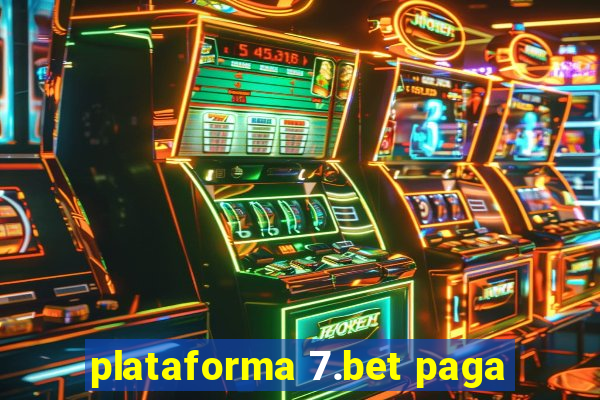 plataforma 7.bet paga