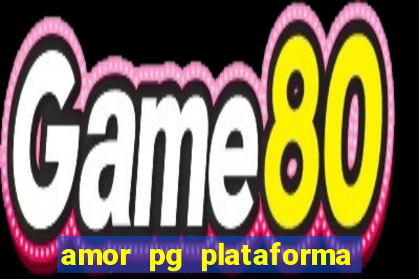 amor pg plataforma de jogos