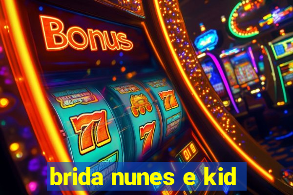 brida nunes e kid