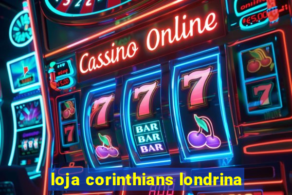 loja corinthians londrina