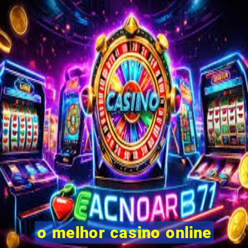 o melhor casino online