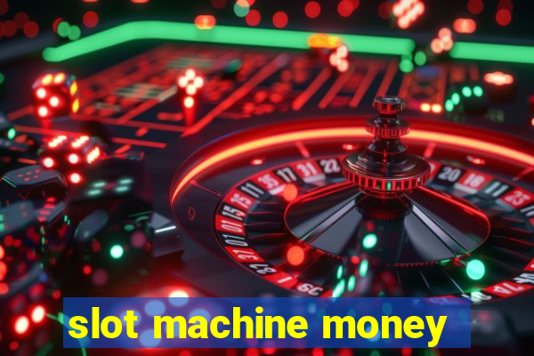 slot machine money