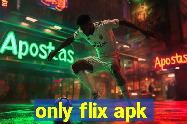 only flix apk