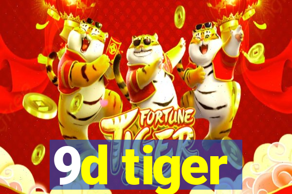 9d tiger