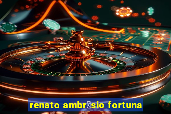 renato ambr贸sio fortuna