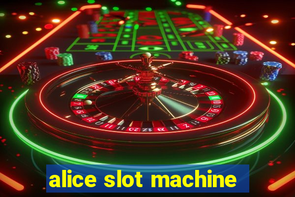 alice slot machine