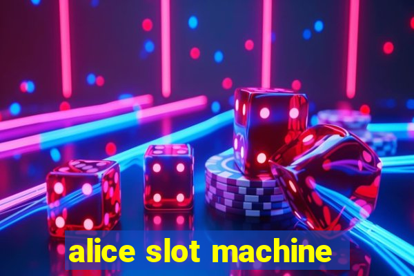 alice slot machine