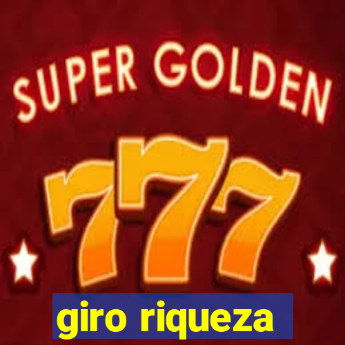 giro riqueza