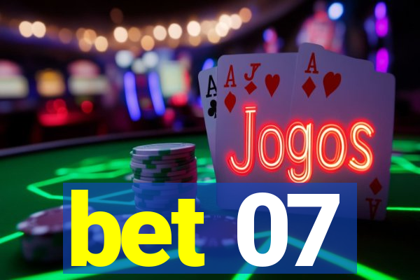 bet 07