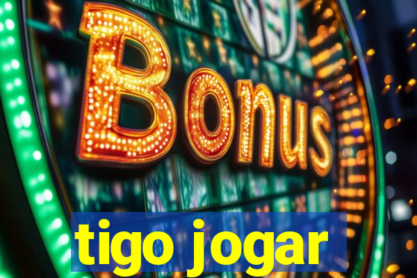 tigo jogar