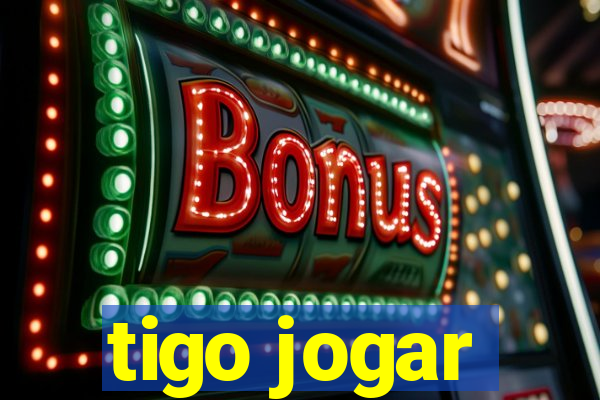 tigo jogar