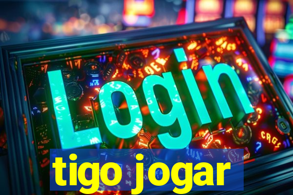 tigo jogar