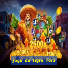 jogo do tigre fora do ar