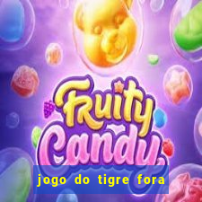 jogo do tigre fora do ar