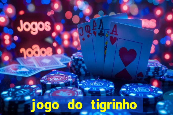 jogo do tigrinho com 5 reais