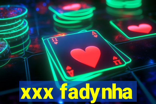 xxx fadynha