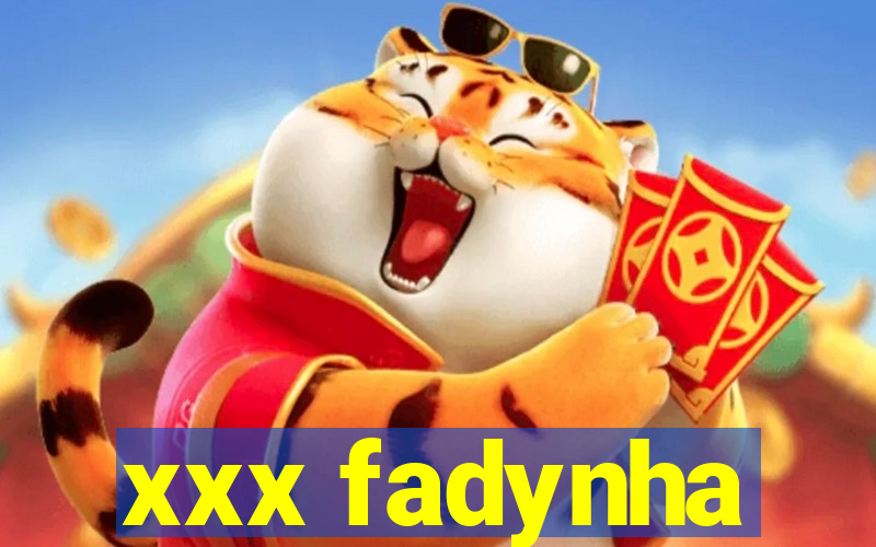 xxx fadynha