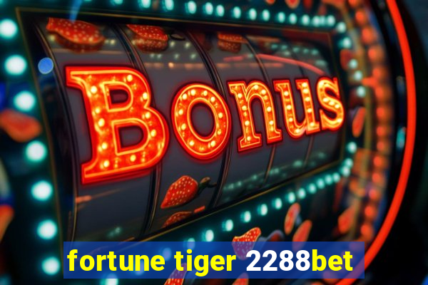 fortune tiger 2288bet