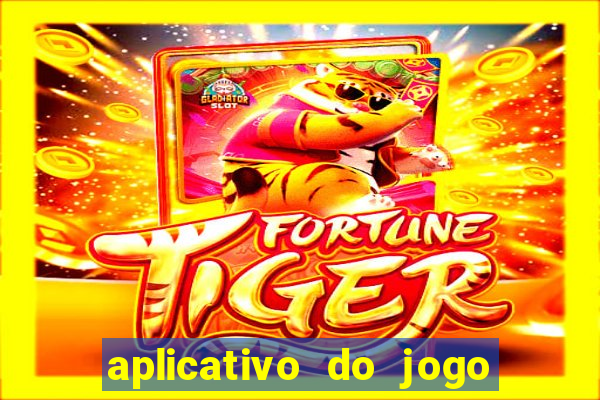 aplicativo do jogo do tigre