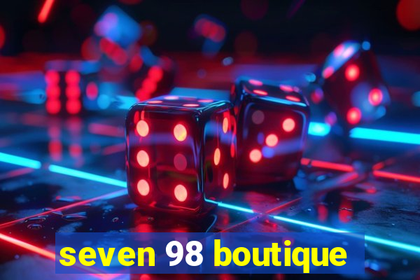 seven 98 boutique