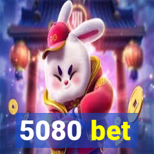 5080 bet