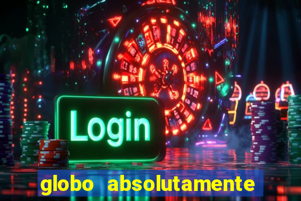 globo absolutamente tudo sobre entretenimento